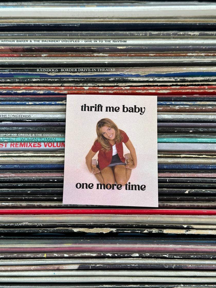 “Thrift me baby one more time” Sticker